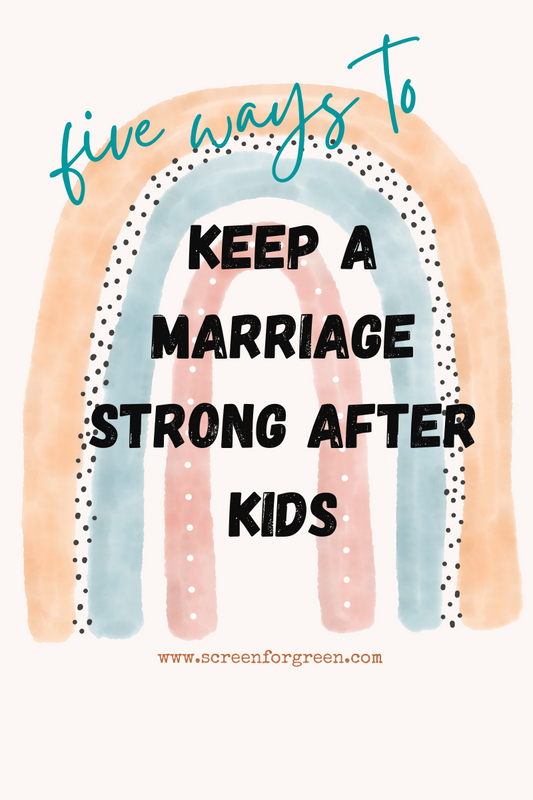 Five Ways to Keep a Marriage Strong After Kids - Podcast Episode 19